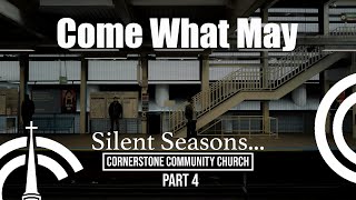 Come What May  Pastor Mark Sneath  Cornerstone Community Church Cambridge [upl. by Erlandson]