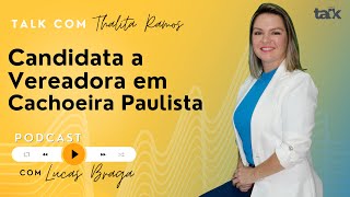 BRAVAR Talk  c THALITA RAMOS  Candidata a Vereadora em Cachoeira Paulista [upl. by Barabbas]