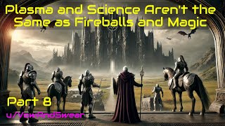 HFY Fantasy Plasma and science arent the same as fireballs and magic Part 8 [upl. by Crofton559]