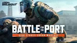 Battle for the Port  Arena Breakout Season 2 Gameplay Trailer [upl. by Panaggio]