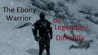 Skyrim  Ebony Warrior on Legendary Difficulty  No Mods  No Companions  No Thuum  1080P [upl. by Farland]