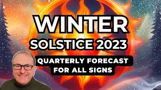 Winter Solstice 23  Next Quarterly Forecast All 12 SIGNS [upl. by Ahset]