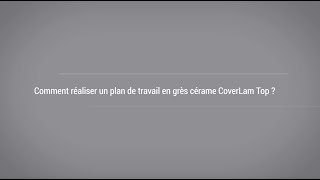 COVERLAM  Comment réaliser un plan de travail en grès cérame Coverlam Top [upl. by Ahsot920]