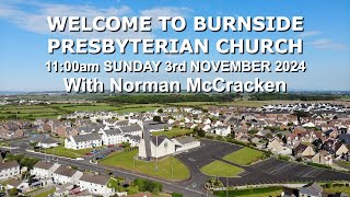 Burnside Sunday 3rd November 2024  Norman McCracken  1100am [upl. by Aidne760]