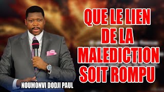 QUE LE LIEN DE CETTE MALÉDICTION SOIT ROMPU  NOUMONVI DODJI PAUL [upl. by Annaynek]