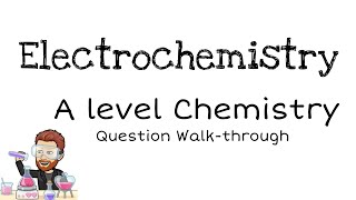 Electrochemistry  Electrode Potential  Cells  A level Chemistry  Question Walkthrough 1 [upl. by Eloken]