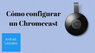 Cómo configurar un Chromecast [upl. by Fantasia]