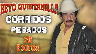 Beto Quintanilla  Corridos Pesados  20 Exitos [upl. by Nomzaj]