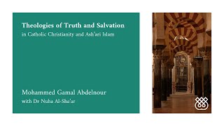 Theologies of Truth and Salvation in Catholic Christianity and Ash’ari Islam [upl. by Ardnic]