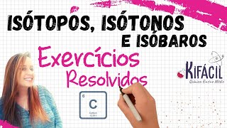 EXERCÍCIOS RESOLVIDOS Isótopos Isótonos e Isóbaros [upl. by Ardnuahs660]