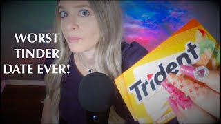 ASMR Gum Chewing Worst Tinder Date Ever  Whispered [upl. by Leia651]