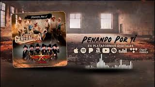 Conjunto Generacion ft Capitanes de Ojinaga  Penando Pot Ti [upl. by Acinnad]