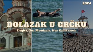 DOLAZAK U GRČKU 2024  Flogita Nea Moudania Nea Kallikrateia VLOG 2 [upl. by Tanaka]