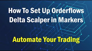 How To Set Up Orderflows Delta Scalper With Markers From The Indicator Store [upl. by Aniri732]