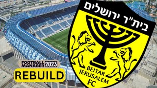 Rebuilding BEITAR JERUSALEM  FM23 Rebuild  Football Manager 2023 [upl. by Derej]