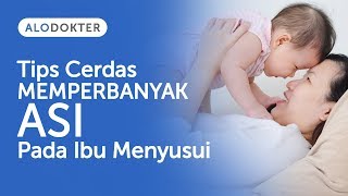 Tips Cerdas Memperbanyak ASI Pada Ibu Menyusui [upl. by Saxen960]