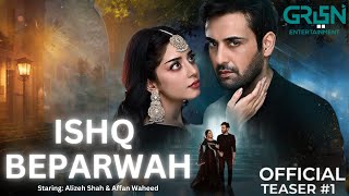 Ishq Beparwah  Teaser 01  Alizeh Shah amp Affan Waheed  Green TV [upl. by Bee29]