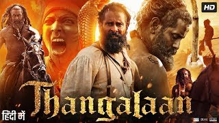 Thangalaan Full Movie In Hindi Dubbed  Chiyaan Vikram  Malavika Mohanan  Review amp Facts HD [upl. by Emelita]