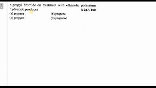 npropyl bromide on treatment with ethanolic potassium hydroxide produces [upl. by Pleione173]