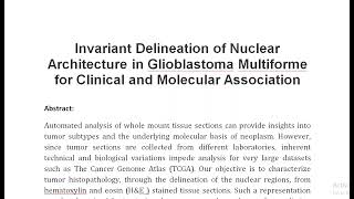 Invariant Delineation of Nuclear Architecture in Glioblastoma Multiforme for Clinical and Molecular [upl. by Aifas495]