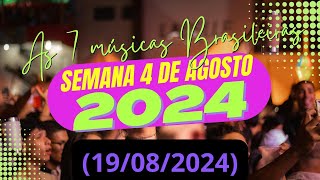 AS 7 MÚSICAS BRASILEIRAS PARA A SEMANA 4 DO MÊS DE AGOSTO 2024 19082024 [upl. by Eenolem591]