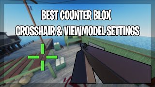 BEST COUNTER BLOX REIMAGINED CROSSHAIR amp VIEWMODEL SETTINGS 2023 JAN [upl. by Trefor]