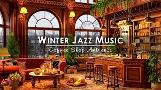 Soft Jazz Music to Work Relax ☕ Cozy Winter Coffee Shop Ambience  Relaxing Jazz Instrumental Music [upl. by Kolosick21]