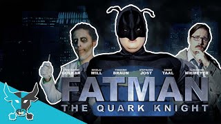 Fatman  The Quark Knight The Dark Knight Parodie  Kurzfilm [upl. by Greenwald192]