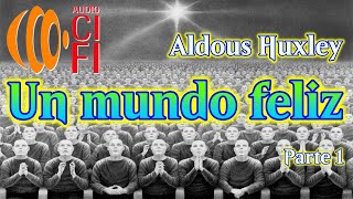 Un mundo feliz Aldous Huxley Parte 1 [upl. by Mireille923]