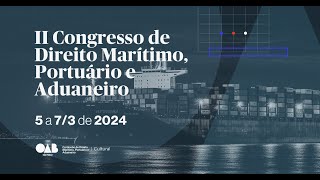 II CONGRESSO DE DIREITO MARÍTIMO PORTUÁRIO E ADUANEIRO [upl. by Burger]