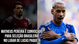 MATHEUS PEREIRA É CONVOCADO PARA SELEÇÃO BRASILEIRA NO LUGAR DO PAQUETÁ [upl. by Wooster]