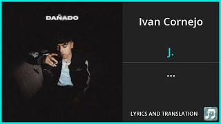 Ivan Cornejo  J Lyrics English Translation  Spanish and English Dual Lyrics  Subtitles Lyrics [upl. by Geller821]