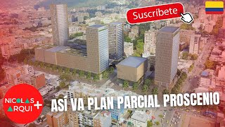 Así será Plan Parcial Proscenio en Bogotá 🇨🇴  Así va el Plan Parcial de Renovación Urbana Proscenio [upl. by Kcirneh643]