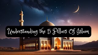 The Five Pillars of Islam Explained [upl. by Redvers]