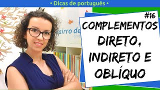 Complementos direto indireto e oblíquo  Dicas de Português [upl. by Hsreh844]