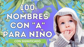 💙100 NOMBRES CON A PARA NIÑO en 2025 💙Con significado babynames nombreshermosos nombresbonitos [upl. by Homer]