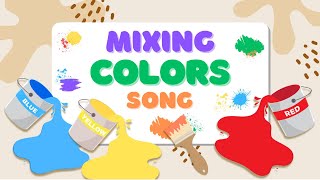 Mixing Colors Song  Primary Colors  Song for Kids [upl. by Swor]