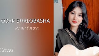 Obak Bhalobasha অবাক ভালোবাসা Warfaze Female cover Atika Jahan [upl. by Wickman]