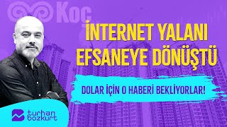 İnternet yalanı efsaneye dönüştü dolar için o haberi bekliyorlar  Turhan Bozkurt [upl. by Adnilreh511]