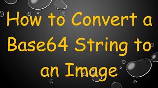 How to Convert a Base64 String to an Image [upl. by Hselin]