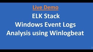 ELK Stack  Windows Event Logs Analysis using Winlogbeat [upl. by Nitaj]