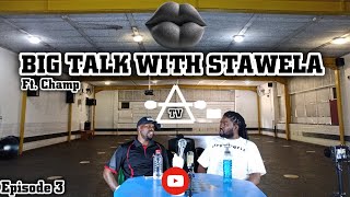 BIG TALK WITH STAWELA EPISODE 03 FT CHAMP TALKING EVERYTHING fitness [upl. by Lohrman]