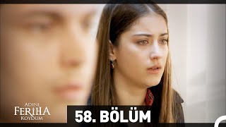 Adını Feriha Koydum 58 Bölüm [upl. by Metts]