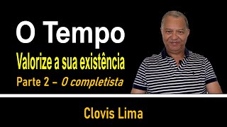 O Tempo Valorize a sua existência Parte 2 O Completista [upl. by Tamara121]