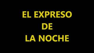 EXPRESO DE LA NOCHE [upl. by Tomkins]