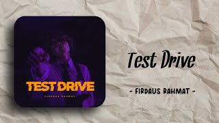 Firdaus Rahmat  Test Drive Lirik [upl. by Berneta65]