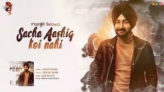 Ranjit Bawa  Sacha Aashiq Koi Nhi  Desi Routz  Dhiman Productions  Latest Punjabi Song 2017 [upl. by Malinowski]