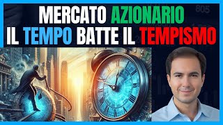 Mercato Azionario Il tempo batte il tempismo [upl. by Locin444]