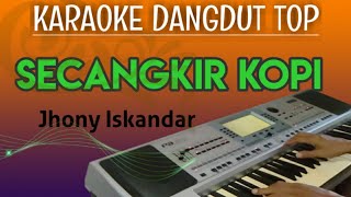 SECANGKIR KOPI  Jhony Iskandar  Karaoke Tanpa vokal [upl. by Calv]