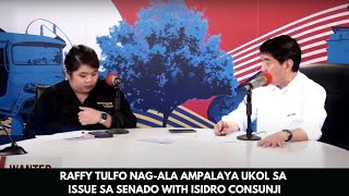 RAFFY TULFO NAGALA AMPALAYA UKOL SA ISSUE SA SENADO WITH ISIDRO CONSUNJI [upl. by Dinnage281]